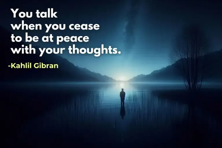 Kahlil gibran quotes you talk when you cease to be
